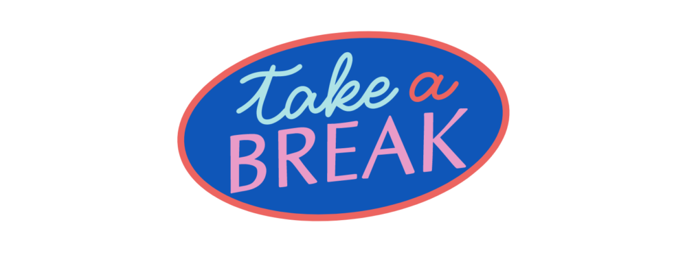 Take a break